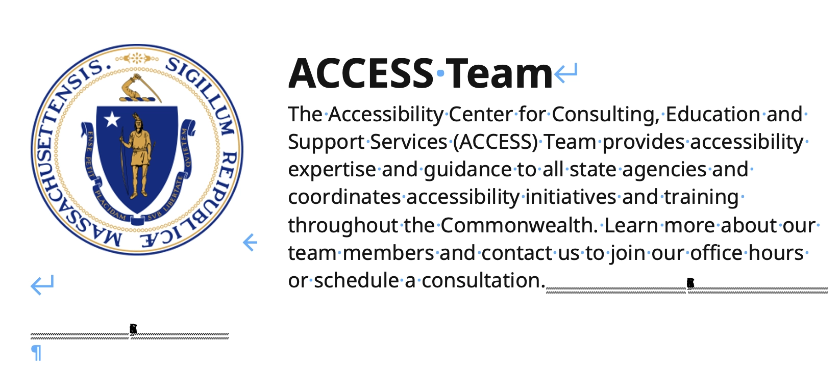 Two columns with the Massachusetts State Seal in the left column and information about the ACCESS Team in the right column. Formatting symbols show a column break after the seal, and a continuous section break after the ACCESS Team information.